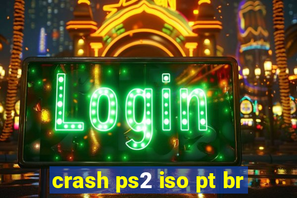 crash ps2 iso pt br